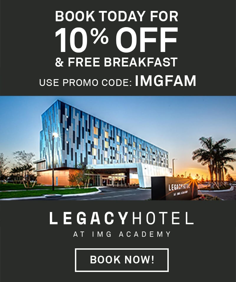 Book today for 10% off and free breakfast. Use promo code: IMGFAM. Legacy Hotel at IMG Academy, book now!