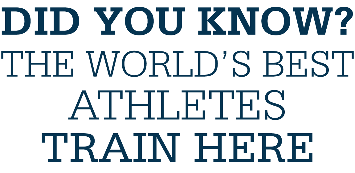 Did you know the world's best athletes train here?