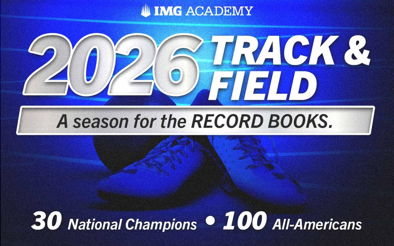 IMG Academy Track & Field Sets New Standard in Historic 2025–2026 Season